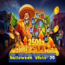 halloween slots 30 linhas multi jogos